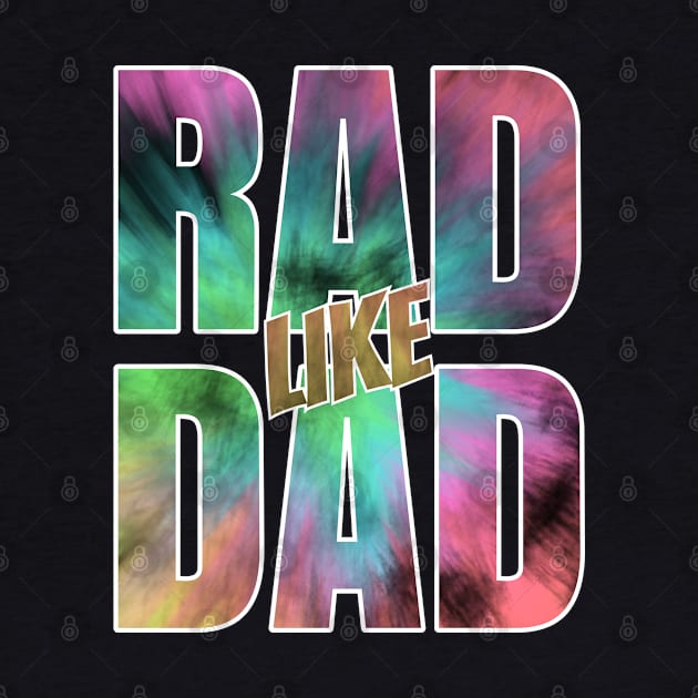 Colorful Rad Like Dad Is A Great Gift For Kids Of Any Cool Father by teeshirtmarket